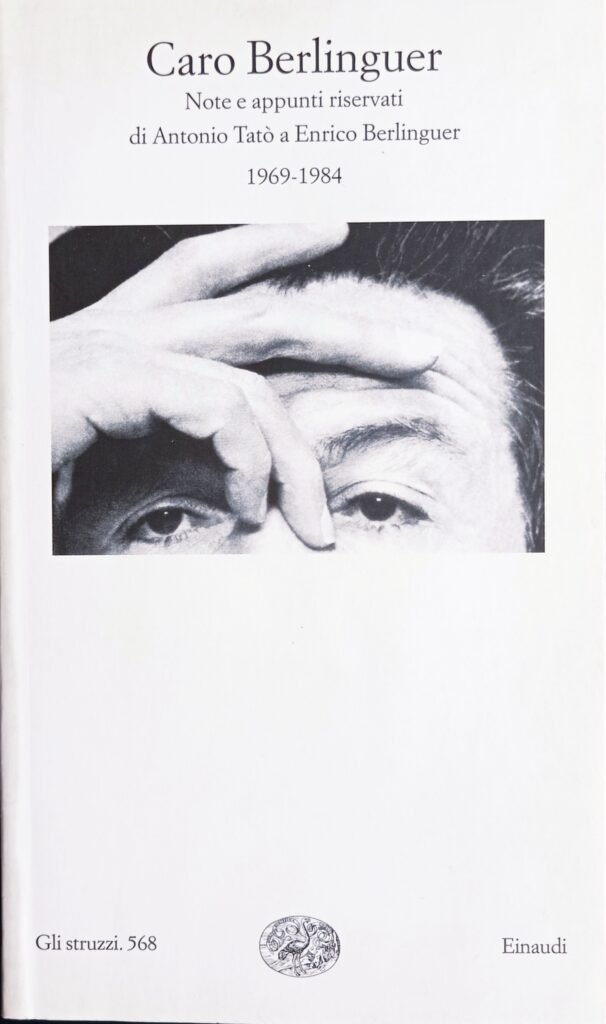Caro Berlinguer. Note e appunti riservati di Antonio Tatò a Enrico Berlinguer 1969 – 1984
