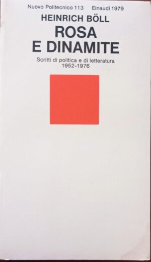 Rosa e dinamite. Scritti di politica e di letteratura 1952 – 1976