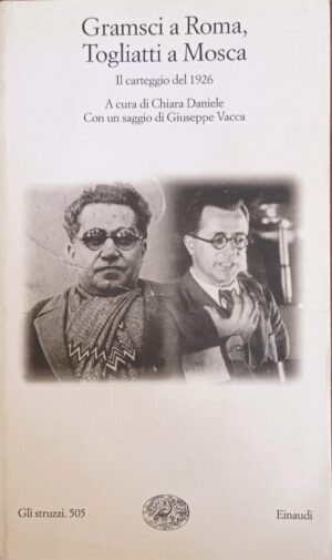 Gramsci a Roma, Togliatti a Mosca. Il carteggio del 1926