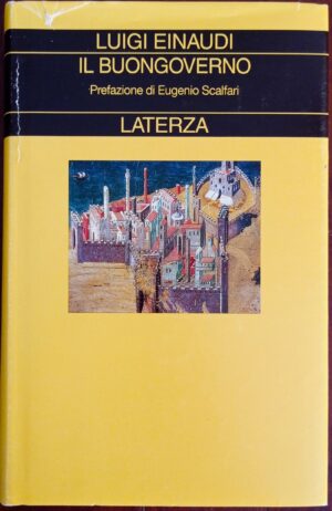 Il buongoverno. Saggi di economia e politica (1897 – 1954)