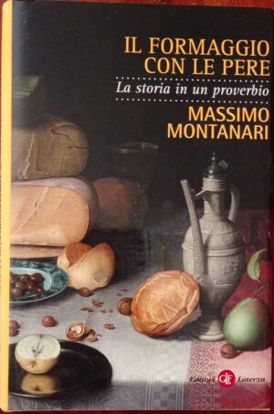 Il formaggio con le pere. La storia in un proverbio