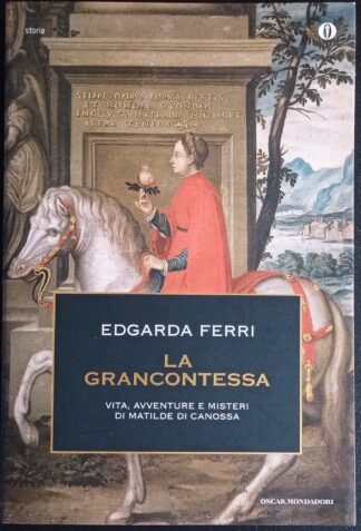 La Grancontessa. Vita, avventure e misteri di Matilde di Canossa