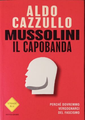 Mussolini il capobanda