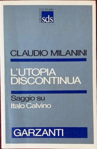 L’utopia discontinua. Saggio su Italo Calvino