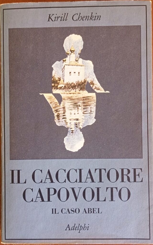 Il cacciatore capovolto. Il caso Abel