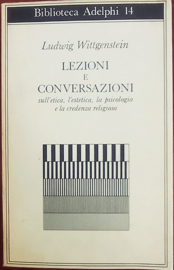 Lezioni e conversazioni sull’etica, l’estetica, la psicologia e la credenza religiosa