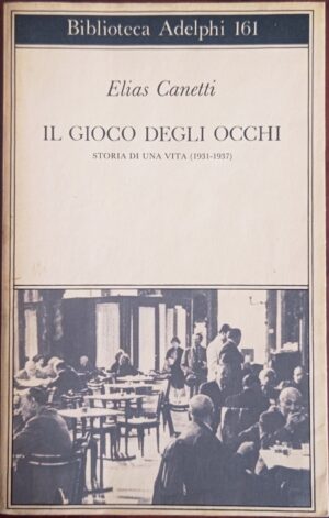 Il gioco degli occhi. Storia di una vita (1931 – 1937)