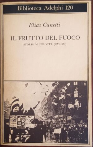 Il frutto del fuoco. Storia di una vita (1921 – 1931)