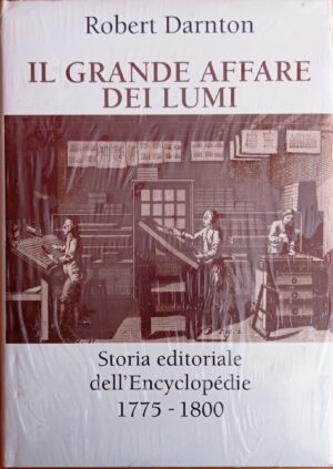 Il grande affare dei lumi. Storia editoriale dell’Encyclopedie 1775 – 1800