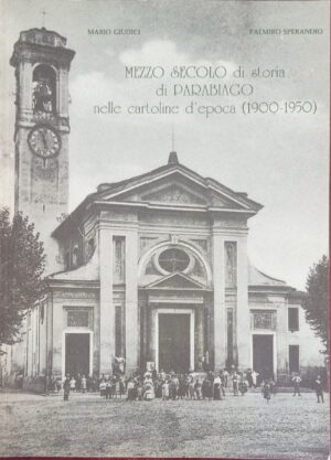 Mezzo secolo di storia di Parabiago nelle cartoline d’epoca 1900 – 1950)