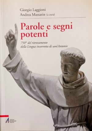 Parole e segni potenti. 750° del ritrovamento della Lingua incorrotta di Sant’Antonio