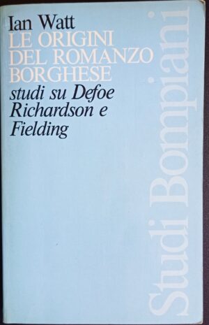 Le origini del romanzo borghese. Studi su Defoe Richardson e Fielding
