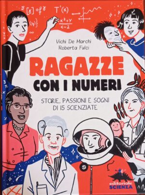 Ragazze con i numeri. Storie, passioni e sogni di 15 scienziate