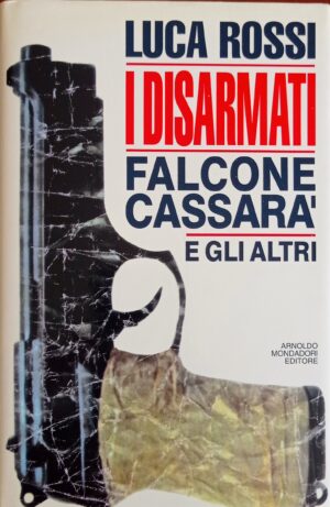 I disarmati. Falcone, Cassarà e gli altri