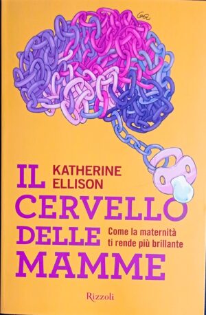Il cervello delle mamme. Come la maternità ti rende più brillante