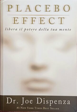 Placebo effect. Libera il potere della tua mente