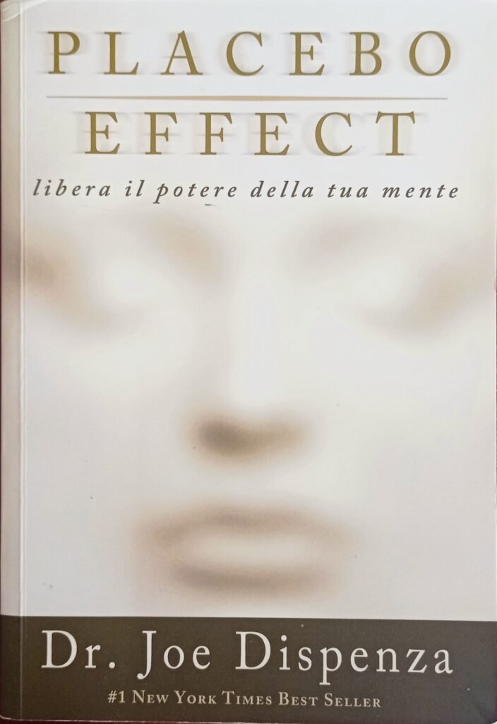 Placebo effect. Libera il potere della tua mente