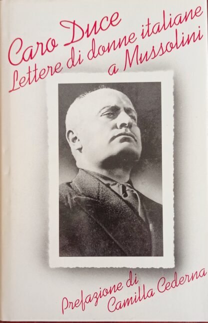 Caro Duce. Lettere di donne italiane a Mussolini 1922 - 1943
