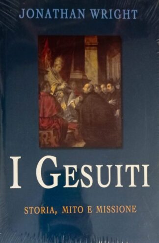 I Gesuiti. Storia, mito e missione