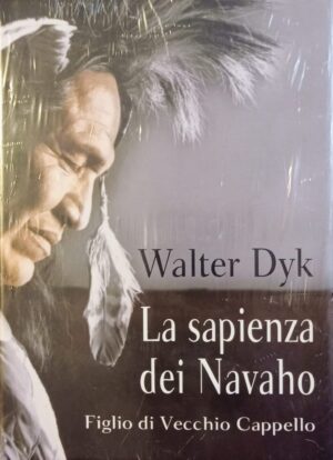La sapienza dei Navaho. Figlio di Vecchio Cappello