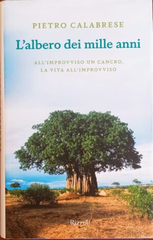 L’albero dei mille anni. All’improvviso un cancro, la vita all’improvviso