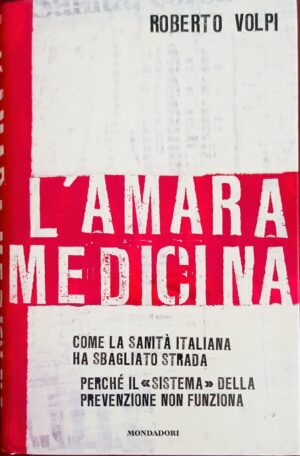 L’amara medicina. Come la sanità italiana ha sbagliato strada