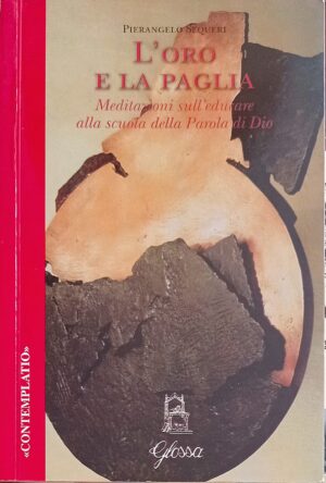 L’oro e la paglia. Meditazioni sull’educare alla scuola della Parola di Dio