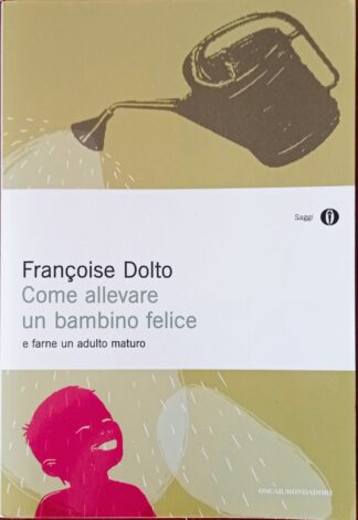Come allevare un bambino felice e farne un adulto felice