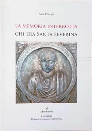 La memoria interrotta. Chi era Santa Severina