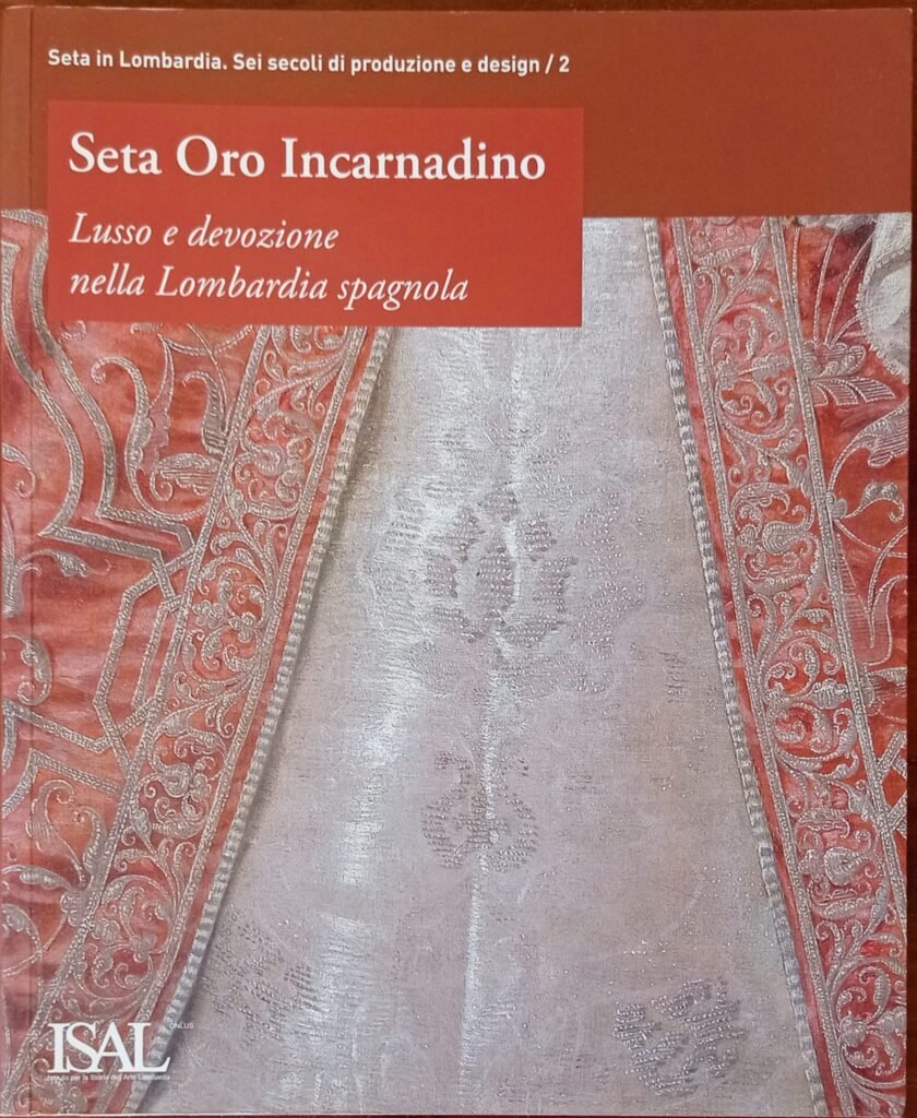 Seta Oro Incarnadino. Lusso e devozione nella Lombardia spagnola