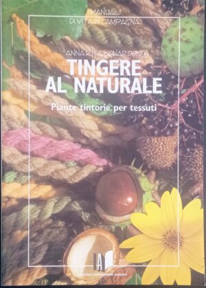 Tingere al naturale. Piante tintorie per tessuti