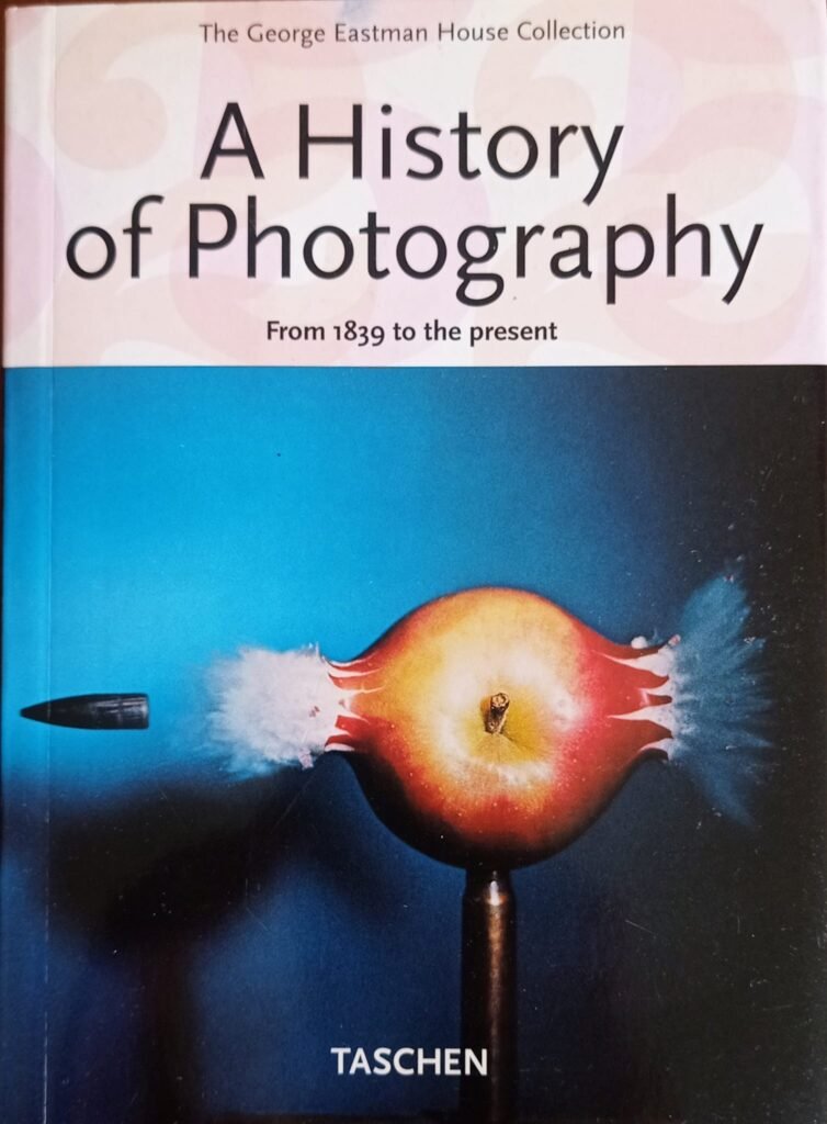 A History of Photography. From 1839 to the present  The George Eastman House Collection