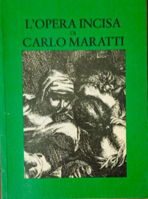 L’opera incisa di Carlo Maratti