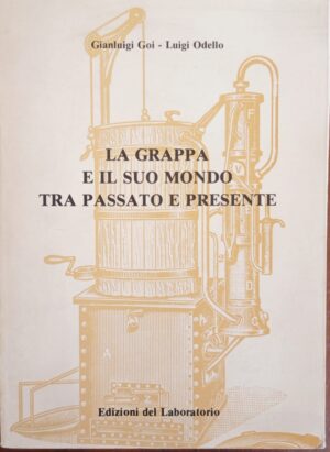 La grappa e il suo mondo tra passato e presente