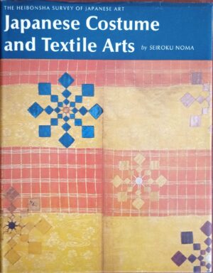 Japanese Costume and Textile Arts. The Heibonsha Survey of Japanese Art