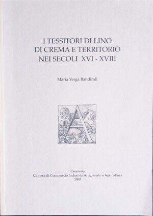 I tessitori di lino di Crema e territorio nei secoli XVI – XVIII