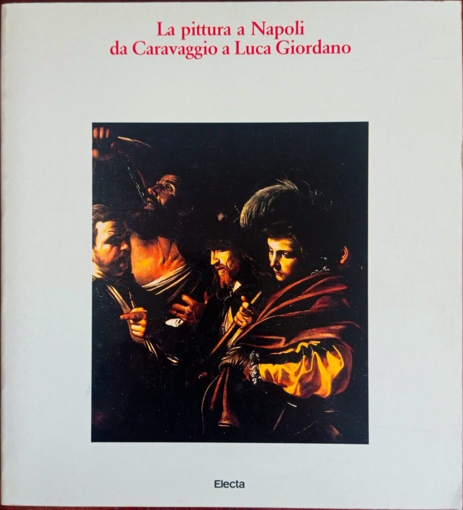 La pittura a Napoli da Caravaggio a Luca Giordano