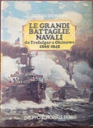 Le grandi battaglie navali da Trafalgar a Okinawa