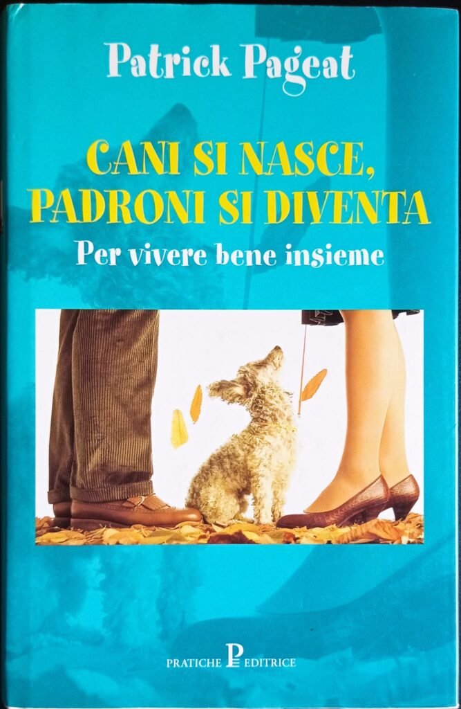 Cani si nasce, padroni si diventa. Per vivere bene insieme