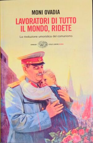 Lavoratori di tutto il mondo, ridete