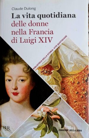 La vita quotidiana delle donne nella Francia di Luigi XIV
