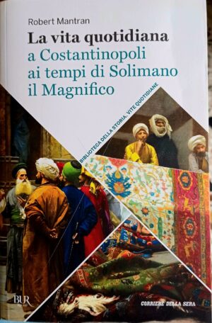 La vita quotidiana a Costantinopoli ai tempi di Solimano il Magnifico