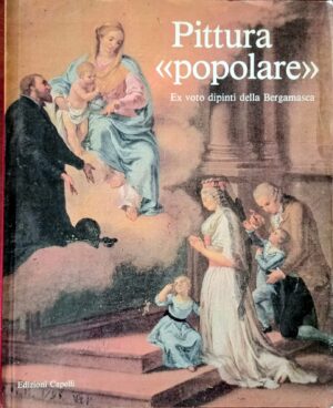 Pittura “popolare”. Ex voto dipinti della Bergamasca