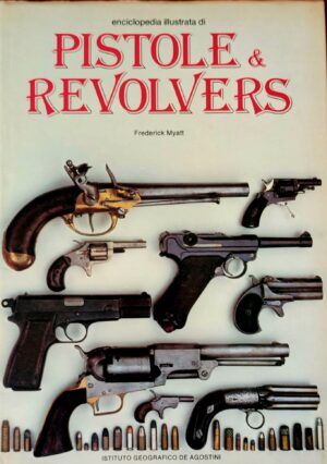 Enciclopedia illustrata di Pistole & Revolvers
