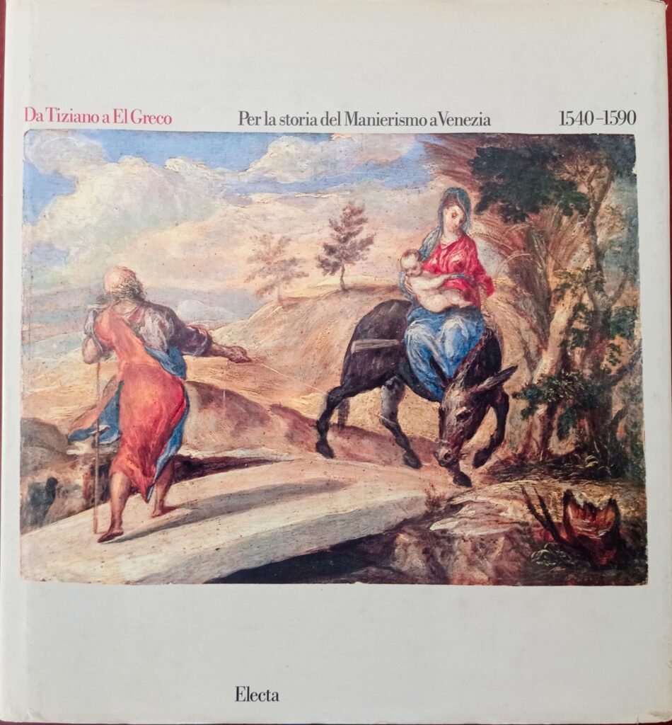 Da Tiziano a El Greco. Per la storia del Manierismo a Venezia 1540 – 1590