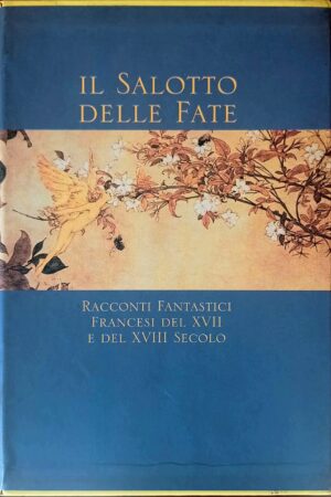 Il salotto delle fate. Racconti fantastici francesi del XVII e del XVIII secolo