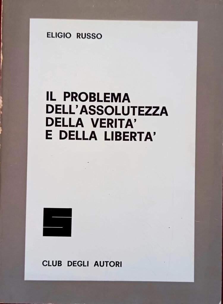Il problema dell’assolutezza della verità e della libertà