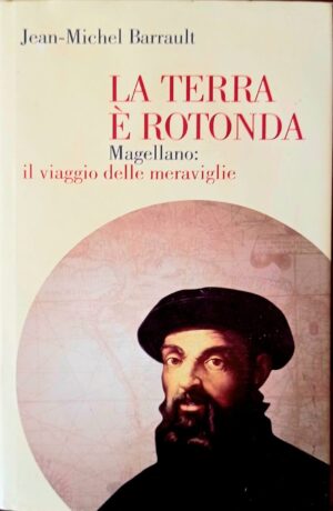 La Terra è rotonda. Magellano: il viaggio delle meraviglie