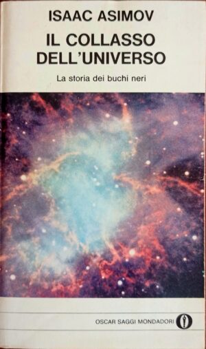 Il collasso dell’universo. La storia dei buchi neri