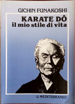 Karate Do. Il mio stile di vita